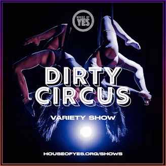 DIRTY CIRCUS: Variety Show