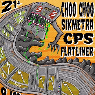 CPS, Sikmetra, Flatliner, and Choo Choo