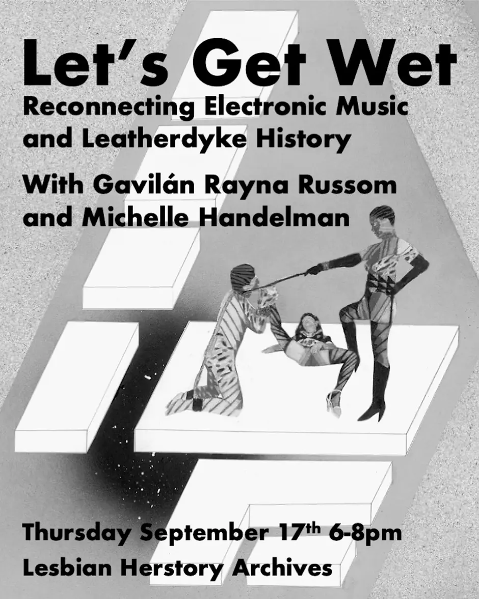 Let’s get Wet: Reconnecting Electronic Music and Leatherdyke History