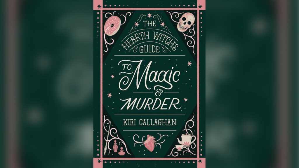 The Hearth Witch's Guide to Magic & Murder — Kiri Callaghan